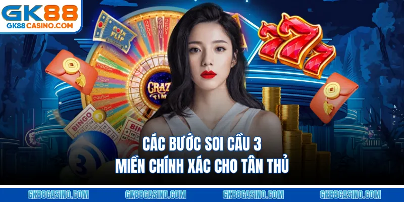Các bước soi cầu 3 miền chính xác cho tân thủ