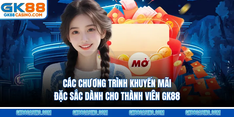 Các chương trình khuyến mãi đặc sắc dành cho thành viên GK88