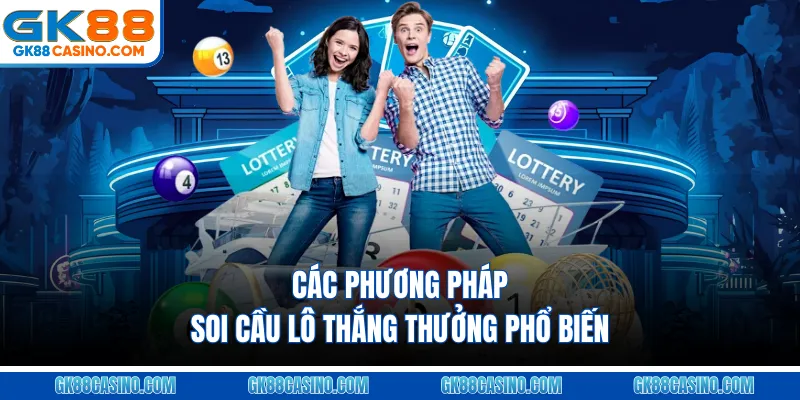 Các phương pháp soi cầu lô thắng thưởng phổ biến