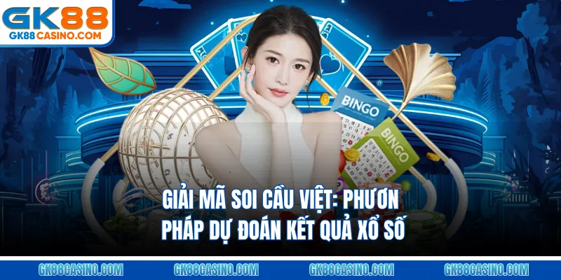 Giải mã soi cầu Việt: Phương pháp dự đoán kết quả xổ số