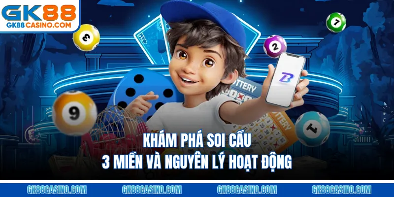 Khám phá soi cầu 3 miền và nguyên lý hoạt động