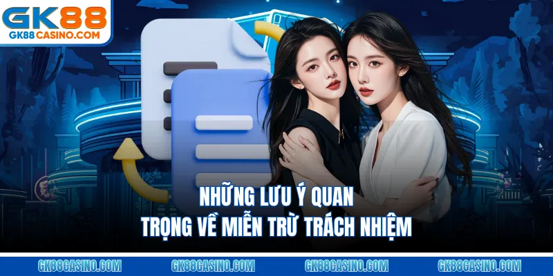 Những lưu ý quan trọng về miễn trừ trách nhiệm