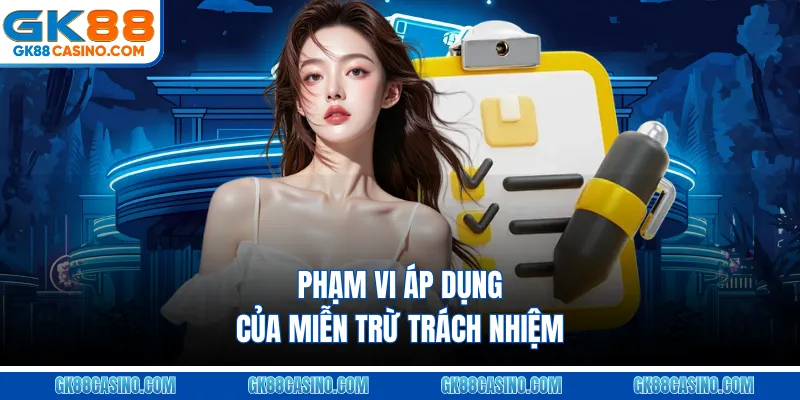 Phạm vi áp dụng của miễn trừ trách nhiệm