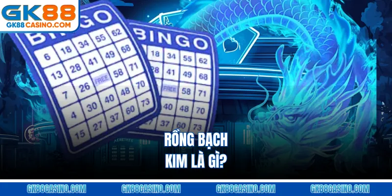 Rồng bạch kim là gì?