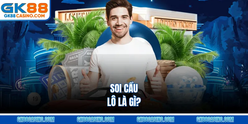 Soi cầu lô là gì?