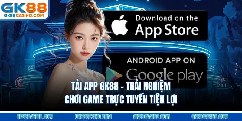 Giới thiệu về app GK88