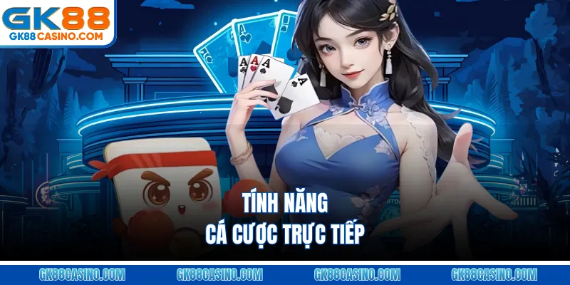 Tính năng cá cược trực tiếp